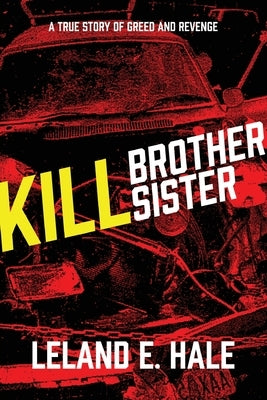 Kill Brother Kill Sister by Hale, Leland E.
