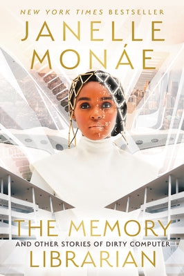 The Memory Librarian: And Other Stories of Dirty Computer by Mon?e, Janelle