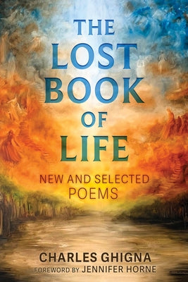 The Lost Book of Life: New and Selected Poems by Ghigna, Charles