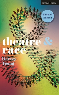 Theatre and Race by Young, Harvey