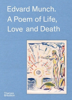 Edvard Munch: A Poem of Life, Love and Death by Leribault, Christophe