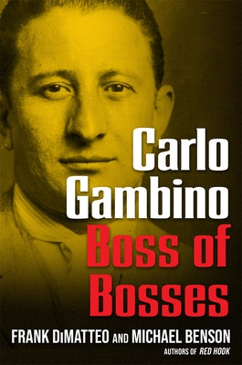Carlo Gambino: Boss of Bosses by Dimatteo, Frank