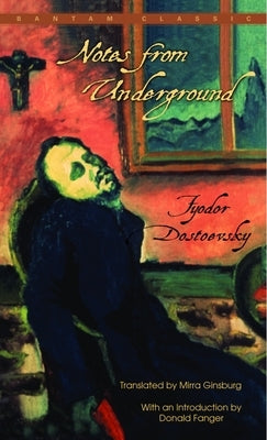 Notes from Underground by Dostoyevsky, Fyodor