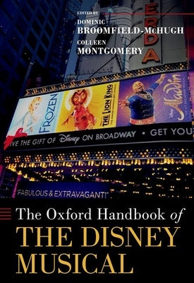 The Oxford Handbook of the Disney Musical by Broomfield-McHugh, Dominic