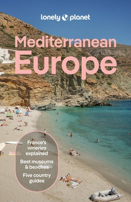 Lonely Planet Mediterranean Europe: Plan the Trip of a Lifetime Detailed Itineraries & Maps Insider Tips Covers France, Greece, Italy, Spain and Turki by Maxwell, Virginia