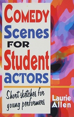 Comedy Scenes for Student Actors by Allen, Laurie