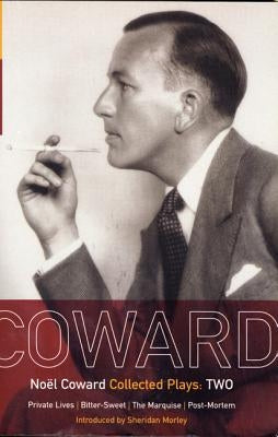 Coward Plays: 2: Private Lives; Bitter-Sweet; The Marquise; Post-Mortem by Coward, NoÃ«l