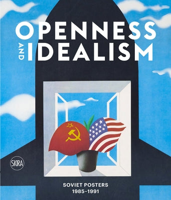 Openness and Idealism: Soviet Posters: 1985-1991 by Carrol, J. Speed