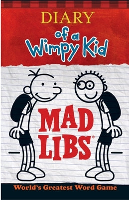 Diary of a Wimpy Kid Mad Libs: World's Greatest Word Game by Mad Libs