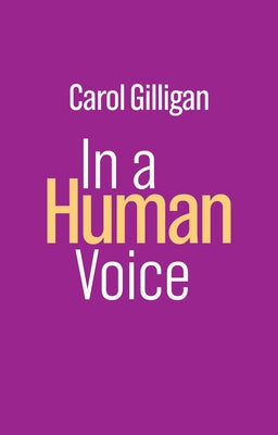 In a Human Voice by Gilligan, Carol