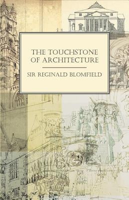 The Touchstone of Architecture by Blomfield, Reginald