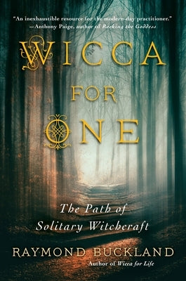 Wicca for One: The Path of Solitary Witchcraft by Buckland, Raymond