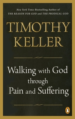 Walking with God Through Pain and Suffering by Keller, Timothy