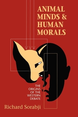 Animal Minds and Human Morals by Sorabji, Richard
