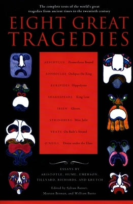 Eight Great Tragedies: The Complete Texts of the World's Great Tragedies from Ancient Times to the Twentieth Century by Barnet, Sylvan