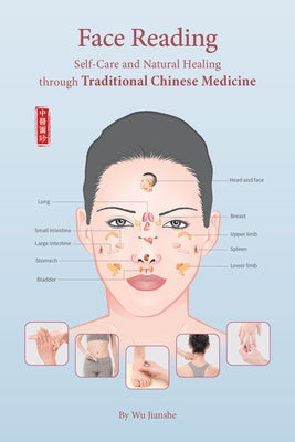 Face Reading: Self-Care and Natural Healing Through Traditional Chinese Medicine by Wu, Jianshe