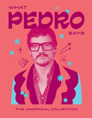 What Pedro Says: The Unofficial Collection by Hardie Grant Books, Hardie Grant