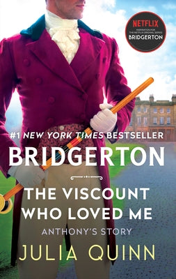 The Viscount Who Loved Me: Anthony's Story, the Inspriation for Bridgerton Season Two by Quinn, Julia