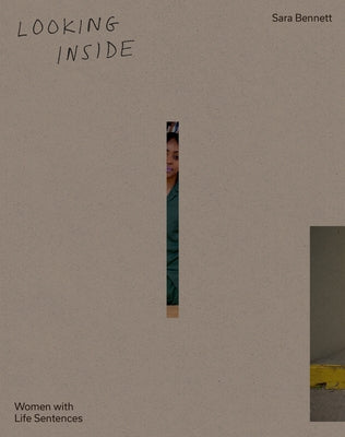Looking Inside: Women with Life Sentences by Bennett, Sara