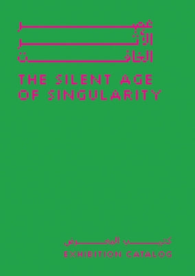 The Silent Age of Singularity by Alshathry, Basma