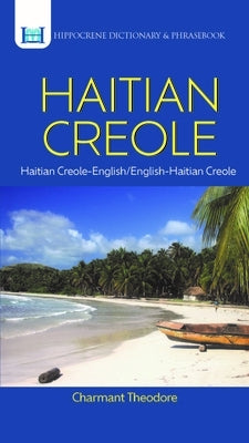 Haitian Creole Dictionary & Phrasebook: Haitian Creole-English/English-Haitian Creole by Theodore, Charmant