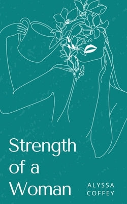 Strength of a Woman by Coffey, Alyssa