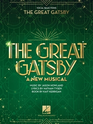 The Great Gatsby - A New Musical: Piano/Vocal Selections by Kerrigan, Kait