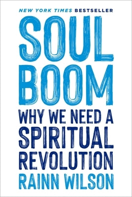 Soul Boom: Why We Need a Spiritual Revolution by Wilson, Rainn