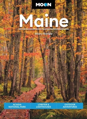 Moon Maine: Acadia National Park, Lobster & Lighthouses, Outdoor Adventures by Nangle, Hilary