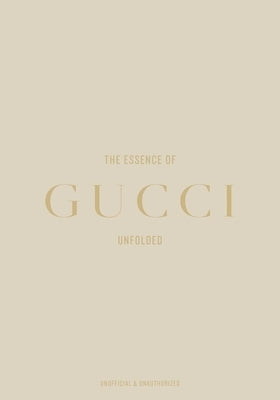 The Essence of Gucci: Unfolded by Reising, Kelly