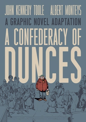 A Confederacy of Dunces: A Graphic Novel Adaptation by Toole, John Kennedy