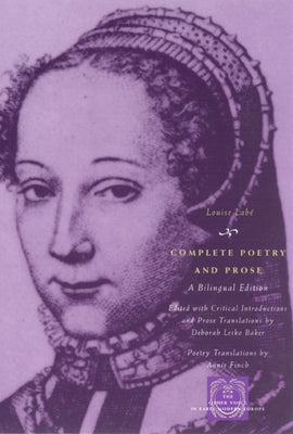 Complete Poetry and Prose: A Bilingual Edition by LabÃ©, Louise