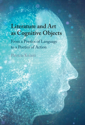 Literature and Art as Cognitive Objects by Kolaiti, Patricia