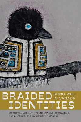 Braided Identities: Being Well in Canada by Sutherland, Julie