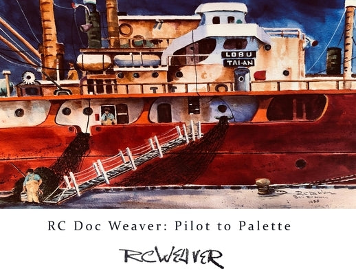 RC Doc Weaver: Pilot to Palette by R. Weaver, Scott