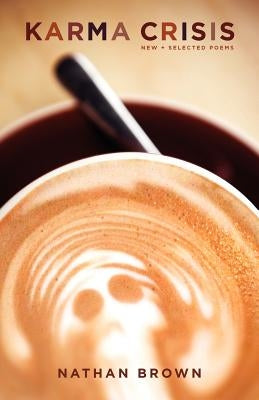 Karma Crisis: New and Selected Poems by Brown, Nathan