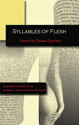 Syllables of Flesh by Țuțuianu, Floarea