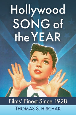 Hollywood Song of the Year: Films' Finest Since 1928 by Hischak, Thomas S.
