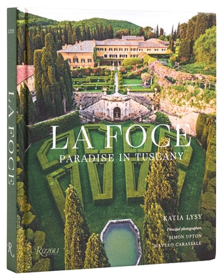 La Foce: Paradise in Tuscany by Lysy, Katia