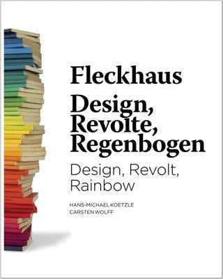 Fleckhaus: Design, Revolt, Rainbow by Fleckhaus, Willy