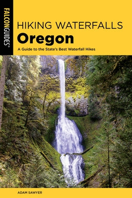 Hiking Waterfalls Oregon by Sawyer, Adam