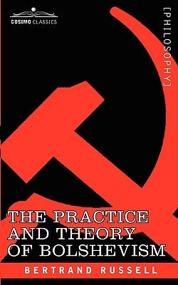 The Practice and Theory of Bolshevism by Russell, Bertrand