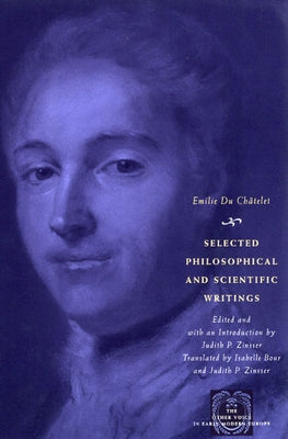 Selected Philosophical and Scientific Writings by Du ChÃ¢telet, Emilie