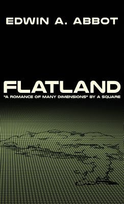 Flatland: "A Romance of Many Dimensions" by A Square by Abbott, Edwin A.