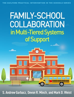 Family-School Collaboration in Multi-Tiered Systems of Support by Garbacz, S. Andrew