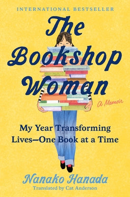 The Bookshop Woman: My Year Transforming Lives--One Book at a Time by Hanada, Nanako