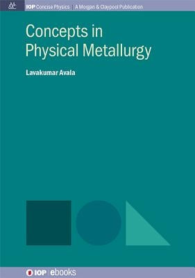 Concepts in Physical Metallurgy by Lavakumar, Avala
