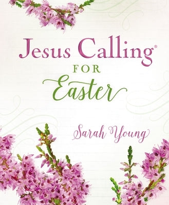 Jesus Calling for Easter, Padded Hardcover, with Full Scriptures by Young, Sarah