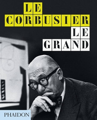 Le Corbusier: Le Grand by Cohen, Jean-Louis