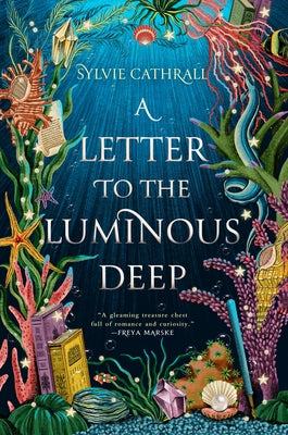 A Letter to the Luminous Deep by Cathrall, Sylvie